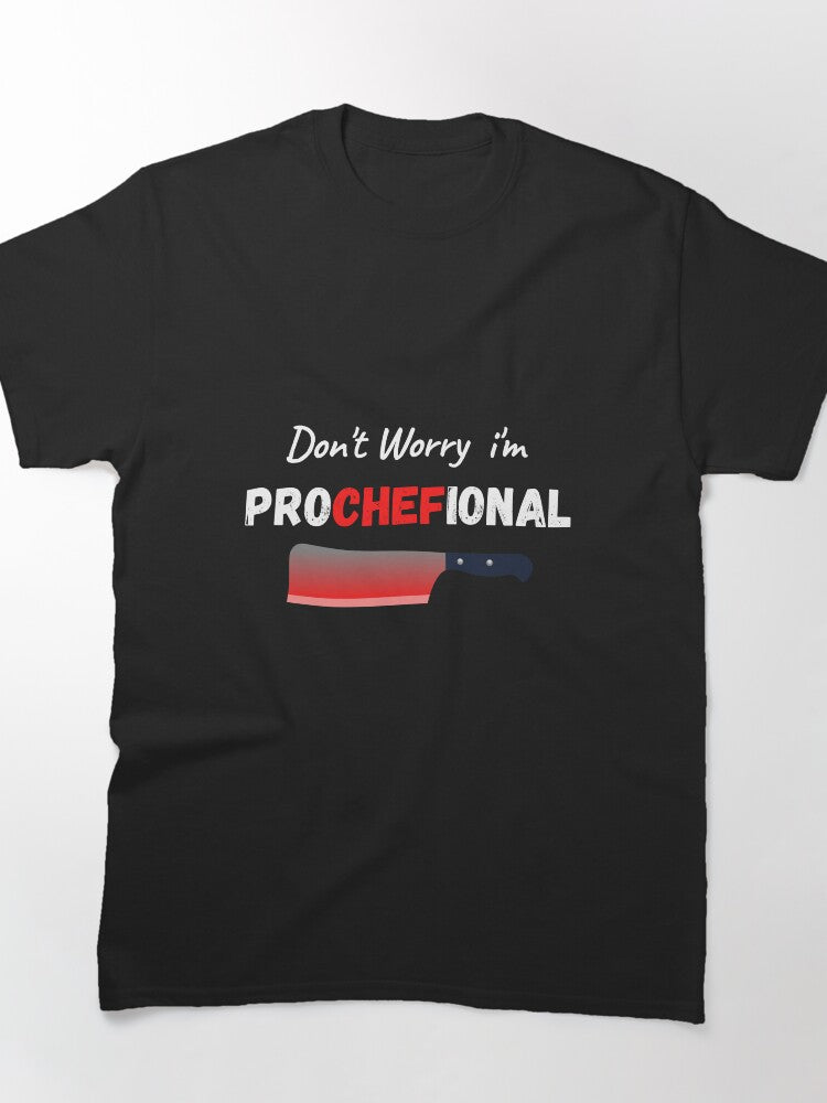 Don't Worry I Am Professional Pro Chef Funny Apron w/ Pockets| Funny Kitchen Chef Apron| Professional Cook Grill BBQ Master Apron Gift Apron Classic T-Shirt