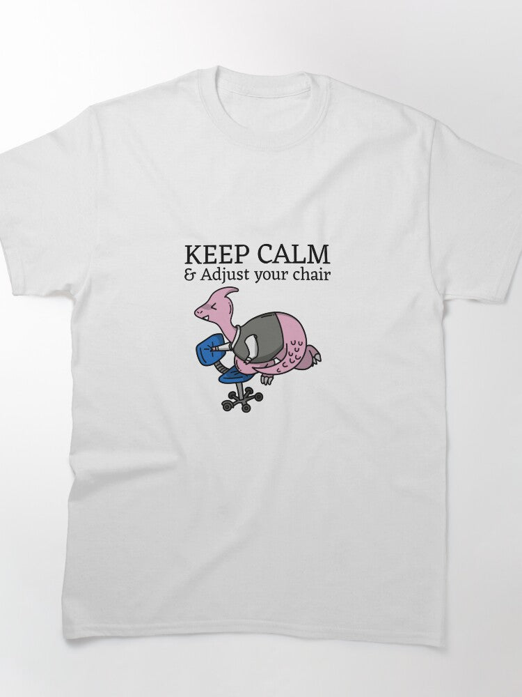 Keep Calm & Adjust Your Chair Workplace Ergonomics Classic T-Shirt