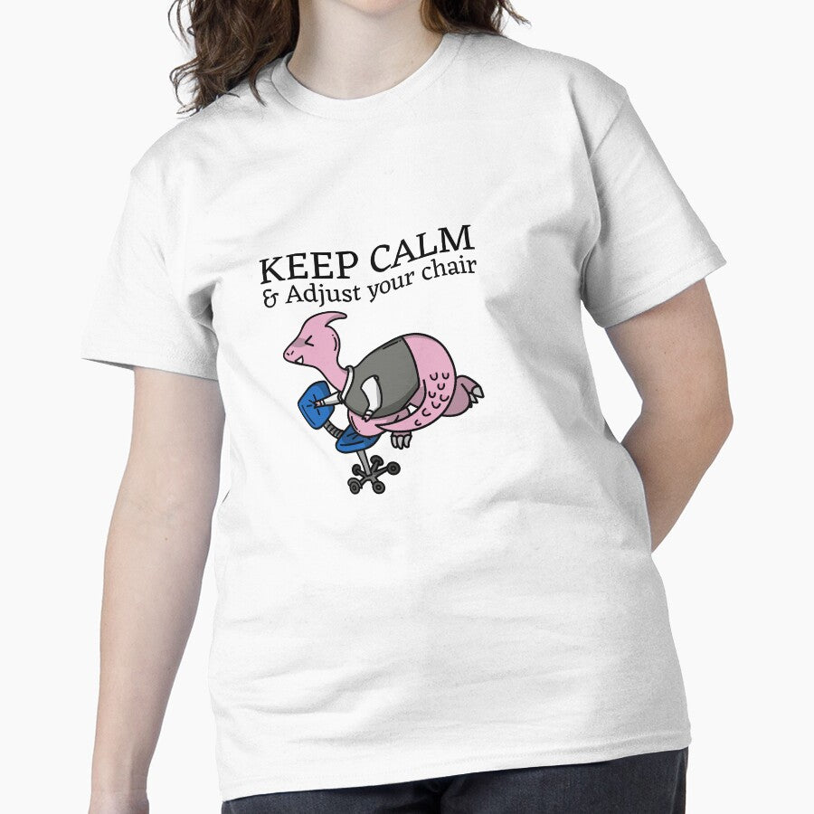 Keep Calm & Adjust Your Chair Workplace Ergonomics Classic T-Shirt
