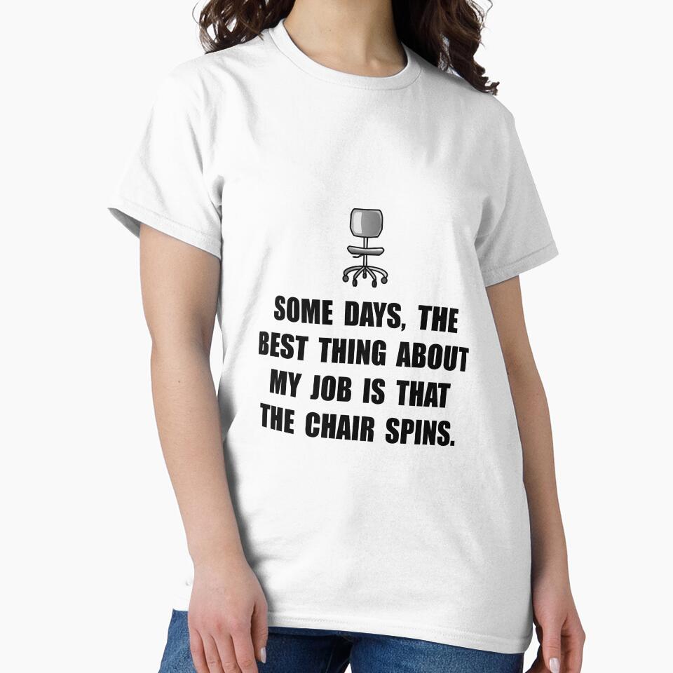 Job Chair Spins Classic T-Shirt